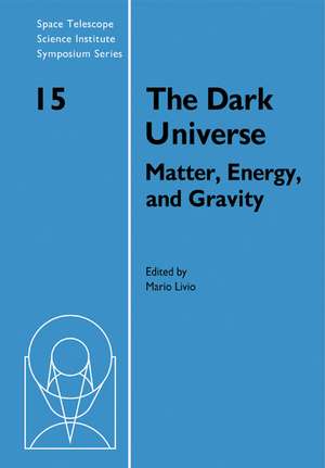 The Dark Universe: Matter, Energy and Gravity de Mario Livio