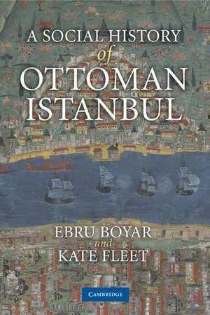 A Social History of Ottoman Istanbul de Ebru Boyar