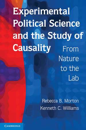 Experimental Political Science and the Study of Causality: From Nature to the Lab de Rebecca B. Morton