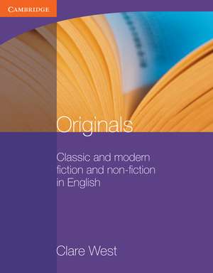 Originals: Classic and Modern Fiction and Non-Fiction in English de Clare West