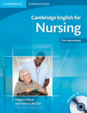 Cambridge English for Nursing Pre-intermediate Student's Book with Audio CD de Virginia Allum