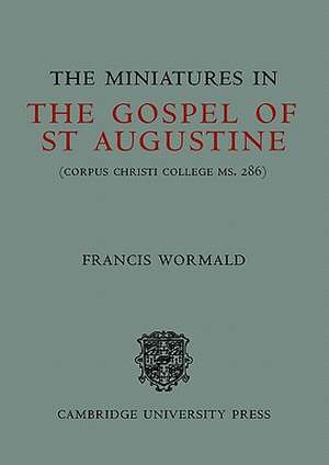 The Miniatures in the Gospels of St Augustine de Francis Wormald