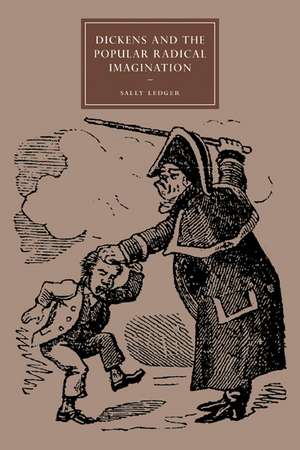 Dickens and the Popular Radical Imagination de Sally Ledger