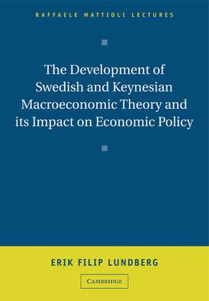 The Development of Swedish and Keynesian Macroeconomic Theory and its Impact on Economic Policy de Erik Filip Lundberg