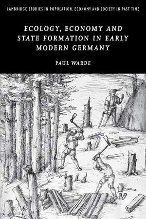 Ecology, Economy and State Formation in Early Modern Germany de Paul Warde