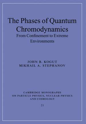 The Phases of Quantum Chromodynamics: From Confinement to Extreme Environments de John B. Kogut