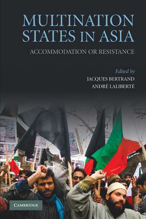 Multination States in Asia: Accommodation or Resistance de Jacques Bertrand