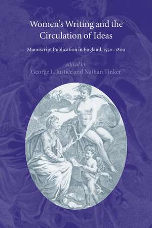 Women's Writing and the Circulation of Ideas: Manuscript Publication in England, 1550–1800 de George L. Justice