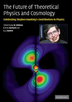 The Future of Theoretical Physics and Cosmology: Celebrating Stephen Hawking's Contributions to Physics de G. W. Gibbons