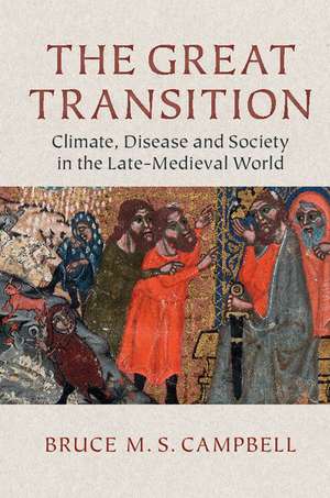 The Great Transition: Climate, Disease and Society in the Late-Medieval World de Bruce M. S. Campbell