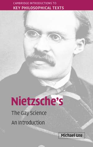 Nietzsche's The Gay Science: An Introduction de Michael Ure