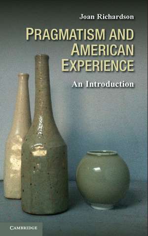 Pragmatism and American Experience: An Introduction de Joan Richardson