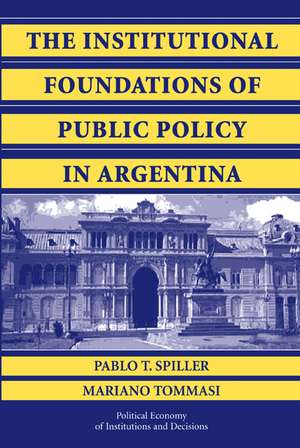 The Institutional Foundations of Public Policy in Argentina: A Transactions Cost Approach de Pablo T. Spiller