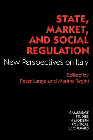 State, Market and Social Regulation: New Perspectives on Italy de Peter Lange