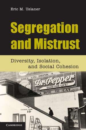 Segregation and Mistrust: Diversity, Isolation, and Social Cohesion de Eric M. Uslaner