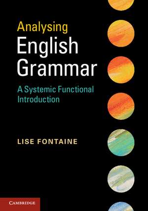 Analysing English Grammar: A Systemic Functional Introduction de Lise Fontaine