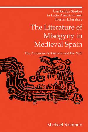 The Literature of Misogyny in Medieval Spain: The Arcipreste de Talavera and the Spill de Michael Solomon