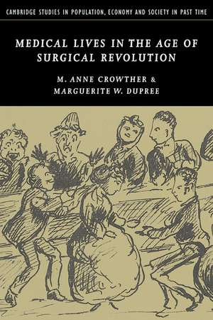 Medical Lives in the Age of Surgical Revolution de M. Anne Crowther