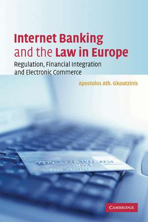 Internet Banking and the Law in Europe: Regulation, Financial Integration and Electronic Commerce de Apostolos Ath. Gkoutzinis