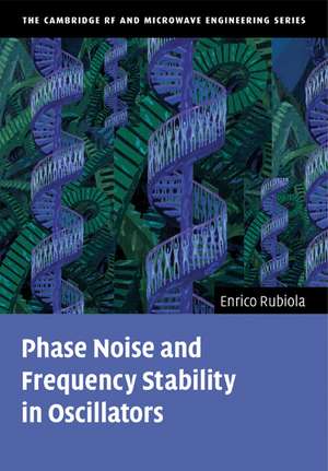 Phase Noise and Frequency Stability in Oscillators de Enrico Rubiola