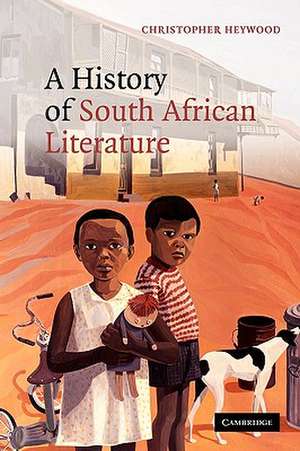 A History of South African Literature de Christopher Heywood