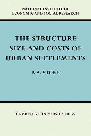 The Structure, Size and Costs of Urban Settlements de P. A. Stone