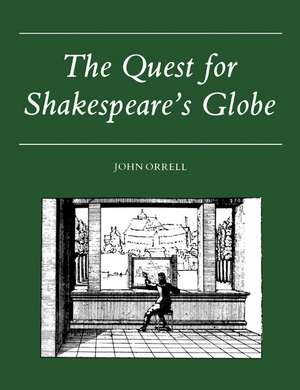 The Quest for Shakespeare's Globe de John Orrell