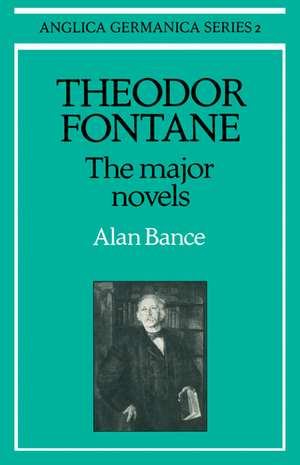 Theodor Fontane: The Major Novels de Alan Bance