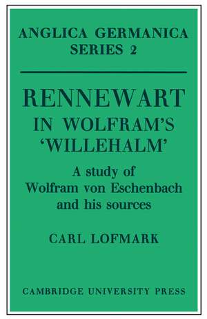 Rennewart in Wolfram's 'Willehalm': A Study of Wolfram von Eschenbach and his Sources de Carl Lofmark