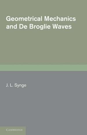 Geometrical Mechanics and De Broglie Waves de J. L. Synge