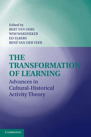 The Transformation of Learning: Advances in Cultural-Historical Activity Theory de Bert van Oers