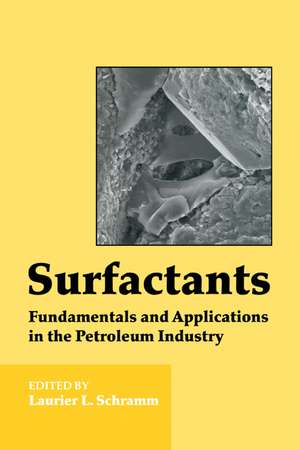 Surfactants: Fundamentals and Applications in the Petroleum Industry de Laurier L. Schramm