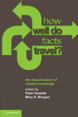 How Well Do Facts Travel?: The Dissemination of Reliable Knowledge de Peter Howlett