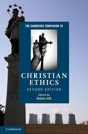 The Cambridge Companion to Christian Ethics de Robin Gill