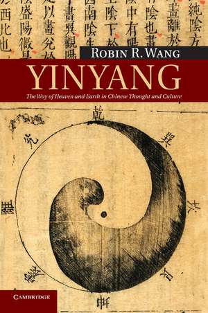 Yinyang: The Way of Heaven and Earth in Chinese Thought and Culture de Robin R. Wang