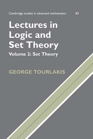 Lectures in Logic and Set Theory: Volume 2, Set Theory de George Tourlakis