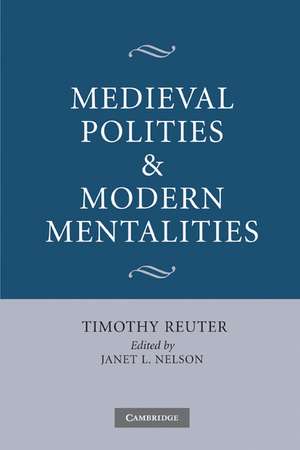 Medieval Polities and Modern Mentalities de Timothy Reuter