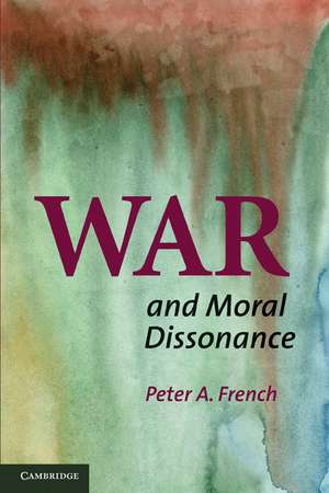 War and Moral Dissonance de Peter A. French