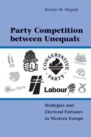 Party Competition between Unequals: Strategies and Electoral Fortunes in Western Europe de Bonnie M. Meguid