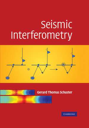 Seismic Interferometry de Gerard Thomas Schuster