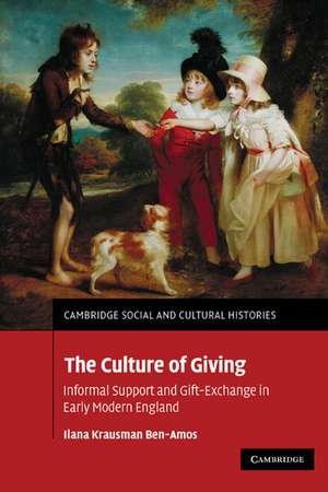 The Culture of Giving: Informal Support and Gift-Exchange in Early Modern England de Ilana Krausman Ben-Amos