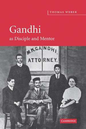 Gandhi as Disciple and Mentor de Thomas Weber