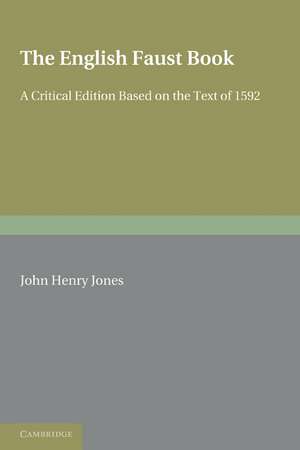 The English Faust Book: A Critical Edition Based on the Text of 1592 de John Henry Jones