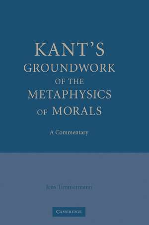 Kant's Groundwork of the Metaphysics of Morals: A Commentary de Jens Timmermann