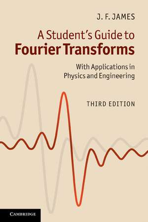 A Student's Guide to Fourier Transforms: With Applications in Physics and Engineering de J. F. James