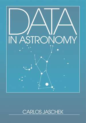 Data in Astronomy de Carlos Jaschek