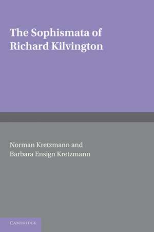 The Sophismata of Richard Kilvington: Introduction, Translation, and Commentary de Richard Kilvington