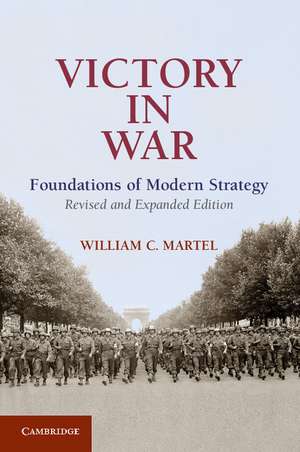 Victory in War: Foundations of Modern Strategy de William C. Martel