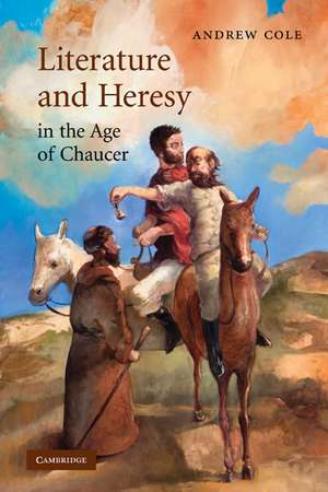 Literature and Heresy in the Age of Chaucer de Andrew Cole