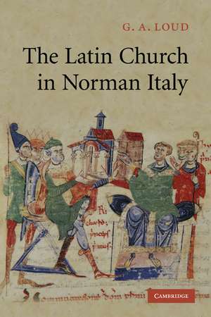 The Latin Church in Norman Italy de G. A. Loud